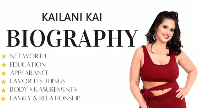 Kailani Kai Biography, Height, Weight, Age, Movies, Husband, Family Net Worth 2024.